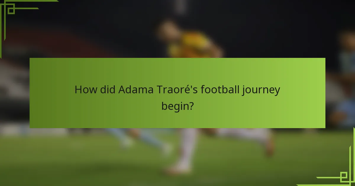 How did Adama Traoré's football journey begin?