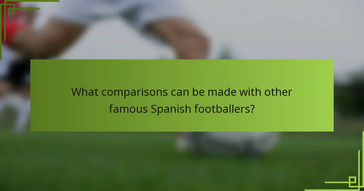 What comparisons can be made with other famous Spanish footballers?