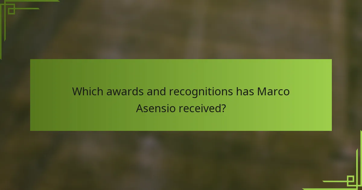 Which awards and recognitions has Marco Asensio received?