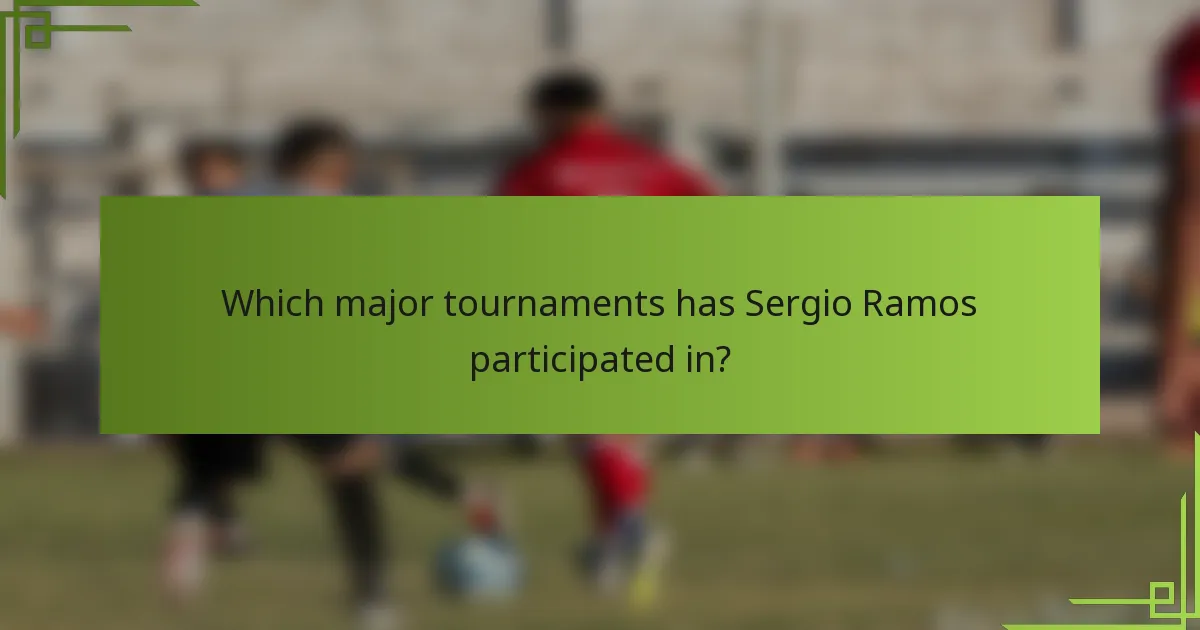 Which major tournaments has Sergio Ramos participated in?